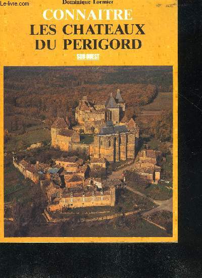 CONNAITRE LES CHATEAUX DU PERIGORD.