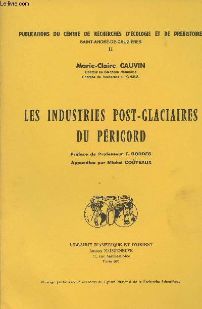 Les industries post-glaciaires du Prigord - Publications du centre de recherches d'cologie et de prhistoire Saint-Andr-de-Cruzires - II