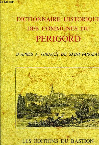 DICTIONNAIRE HISTORIQUE DES COMMUNES DU PERIGORD.