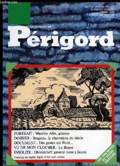 LE JOURNAL DU PERIGORD N 4 - PORTRAIT : Maurice Albe, graveur DOSSIER : Bergerac, la rnovation du sicle DOCUMENT : Des gestes qui filent...VU DE MON CLOCHER : Le Bugue INSOLITE : Obroutcheff, gnral russe  JaursFeaturing an english digest of