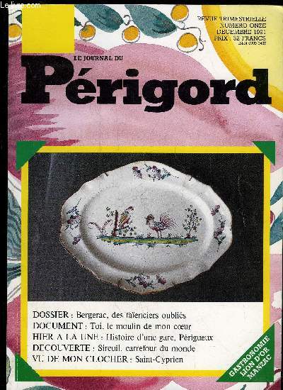 LE JOURNAL DU PERIGORD N 11 - DOSSIER : Bergerac, des faenciers oublis DOCUMENT : Toi, le moulin de mon cour HIER A LA UNE : Histoire d'une gare, Prigueux DECOUVERTE : Sireuil, carrefour du monde VU DE MON CLOCHER : Saint-Cyprien