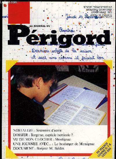 LE JOURNAL DU PERIGORD N 14 - NOSTALGIE : Souvenirs d'cole DOSSIER : Bergerac, capitale horticole ?VU DE MON CLOCHER : MontignacUNE JOURNEE AVEC... : Le boulanger de MensignacDOCUMENT : Bonjour M. Baldus