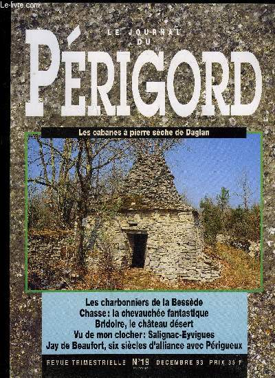 LE JOURNAL DU PERIGORD N 19 - Les charbonniers de la Bessde Chasse : la chevauche fantastique Bridoire, le chteau dsert Vu de mon clocher: Salignac-Eyvigues Jay de Beaufort, six sicles d'alliance avec Prigueux