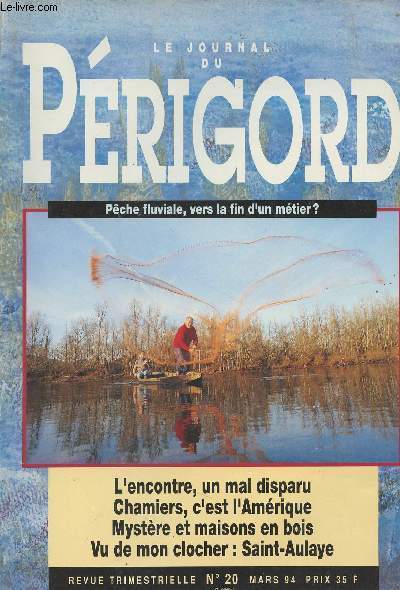 LE JOURNAL DU PERIGORD N 20 - Maurice Jardel qui fut pcheur professionnel  Groljac lance l'pervier sur la Dordogne - Dossier, pche fluviale, vers la fin d'un mtier ? - Portrait, changer la couleur du monde - Histoire brve, frisottis et falbalas
