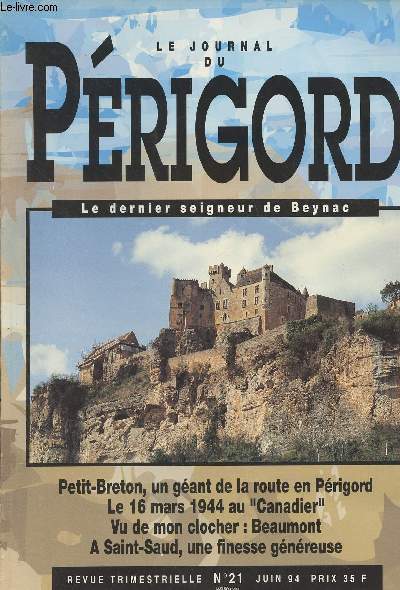 LE JOURNAL DU PERIGORD N 21 - Beynac reste l'un des plus majestueux et plus clbre sites de Dordogne - Vieilles pierres, le dernier seigneur de Beynac - Hier  la une - Petit-Breton, un gant de la route en Prigord - Vu de mon clocher, Beaumont