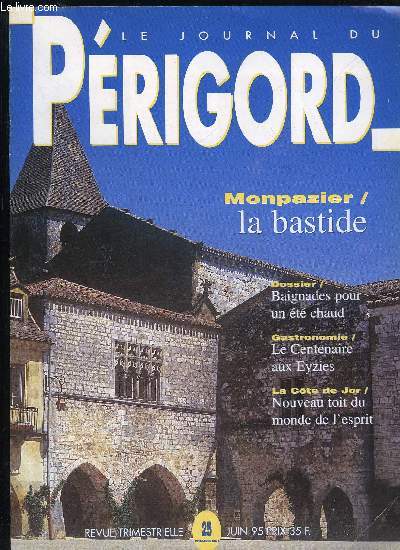 LE JOURNAL DU PERIGORD N 25 - MONTPAZIER LA BASTIDE, BAIGNADES POUR UN ETE CHAUD, GASTRONOMIE LE CENTENAIRE AUX EYZIES, LA COTE DU JOR NOUVEAU TOIT DU MONDE DE L'ESPRIT