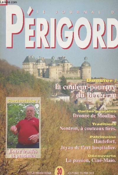 LE JOURNAL DU PERIGORD N 30 - Chroniques, l'institution Svign, une cole oublie - Dossier, la couleur pourpre du Bergerac - Curiosits, gavage de truffes entre cochon et pendule - Vue de mon clocher, Vlines, la secrte - Cartes postales, Dronne de