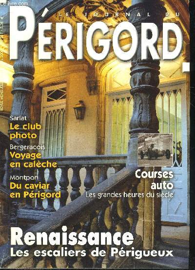 LE JOURNAL DU PERIGORD N 62 Sarlat le club photo - Bergeracois voyage en calche - Montpon du caviar en prigord - courses auto les grandes heures du sicle - renaissance les escaliers de Prigueux.