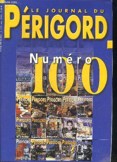 LE JOURNAL DU PERIGORD N 100 Herv Lapouge gardin de mmoire - chteau de Rouffillac la maison de Pierre Paul et les autres - Thierry Desprs un paysan debout - le Bugue le patrimoine en hritage - le centime numro - au nom de mon village etc.