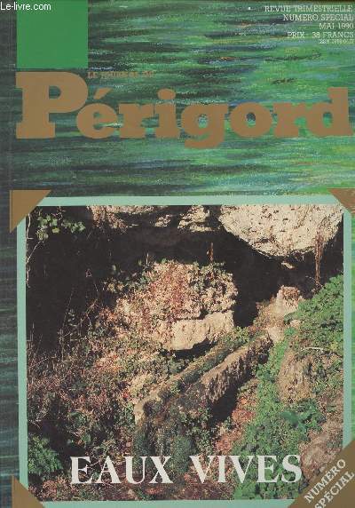 LE JOURNAL DU PERIGORD Numro spcial mai 1990 - Fontaine des fes  Monaret - Promenade au pays de l'eau - Archives de l'eau - L'eau qui soulage - Au fil de la Vzre - Le curieux destin du canal de Lalinde - Gens de la rivire Dordogne - La Dordogne