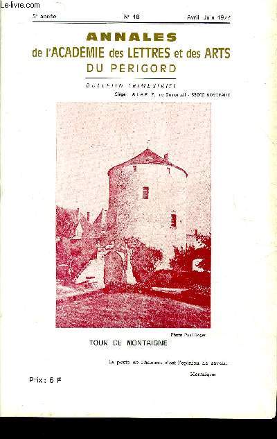 ANNALES DE L'ACADEMIE DES LETTRES ET DES ARTS DU PERIGORD N 18 Assemble gnrale  Eymet le 24 avril 1977 - thatre - flicitations  nos socitaires - concours 1976 morceaux choisis - lettre ouverte  Franois de Closets - bitume chien btard etc.
