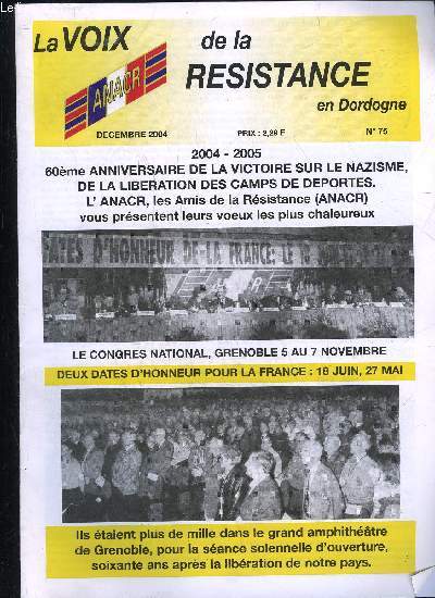 LA VOIX DE LA RESISTANCE EN DORDOGNE N 75 - 2004-2005 60EME ANNIVERSAIRE DE LA VICTOIRE SUR LE NAZISME, DE LA LIBERATION DES CAMPS DE DEPORTES