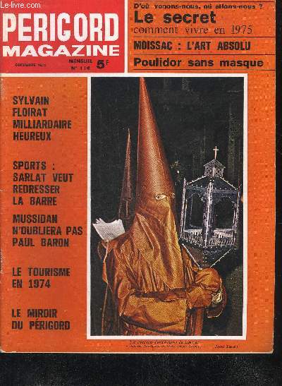 PERIGORD MAGAZINE N 114 - Sylvain Floirat milliardaire heureux - sports Sarlat veut redresser la barre - Mussidan n'oubliera pas Paul Baron - le tourisme en 1974 - le miroir du Prigord etc.