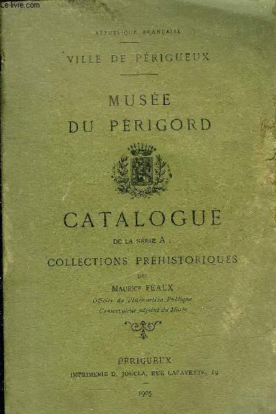 COLLECTIONS PREHISTORIQUES CATALOGUE DE LA SERIE A - MUSEE DU PERIGORD