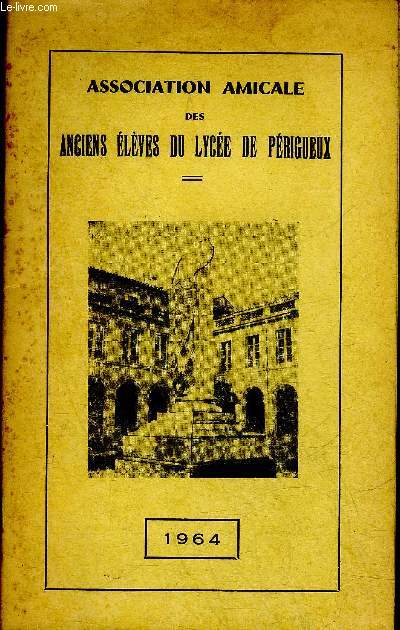 ASSOCIATION AMICALE DES ANCIENS ELEVES DU LYCEE DE PERIGUEUX 1964.