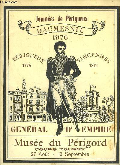 JOURNEES DE PERIGUEUX DAUMESNIL 1976 - PERIGUEUX 1776 - VINCENNES 1832 - MUSEE DU PERIGORD COURS TOURNY 27 AOUT 12 SEPTEMBRE.