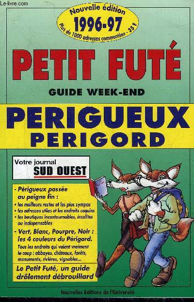 PETIT FUTE GUIDE WEEK END PERIGUEUX PERIGORD - NOUVELLE EDITION 1996-97.