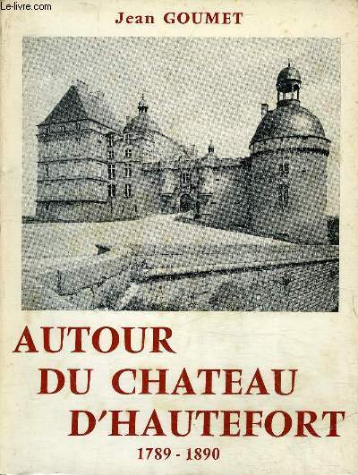 AUTOUR DU CHATEAU D'HAUTEFORT 1789-1890 - PERIGORD NOIR.