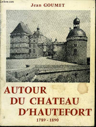 AUTOUR DU CHATEAU D'HAUTEFORT 1789-1890 + ENVOI DE L'AUTEUR.