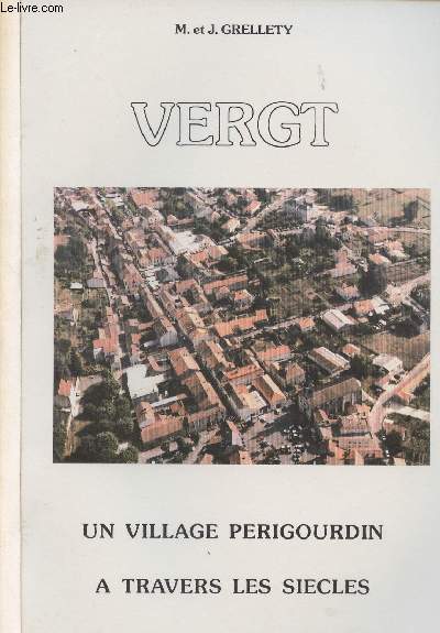 Vergt - Un village prigourdin  travers les sicles