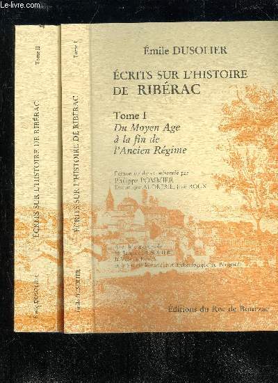ECRITS SUR L'HISTOIRE DE RIBERAC - TOME I ET II - PERIGORD VERT.