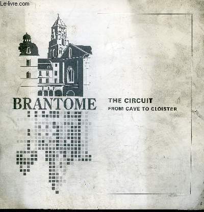 UNE PLAQUETTE EN ANGLAIS : BRANTOME THE CIRCUIT FROM CLAVE TO CLOISTER - PERIGORD VERT.