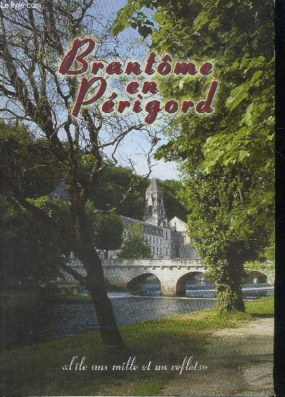 BRANTOME EN PERIGORD + ENVOI DE L'AUTEUR - PERIGORD VERT.