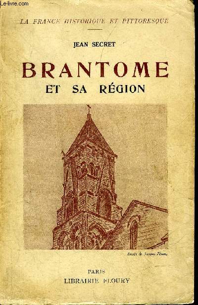 BRANTOME ET SA REGION - COLLECTION LA FRANCE HISTORIQUE ET PITTORESQUE.