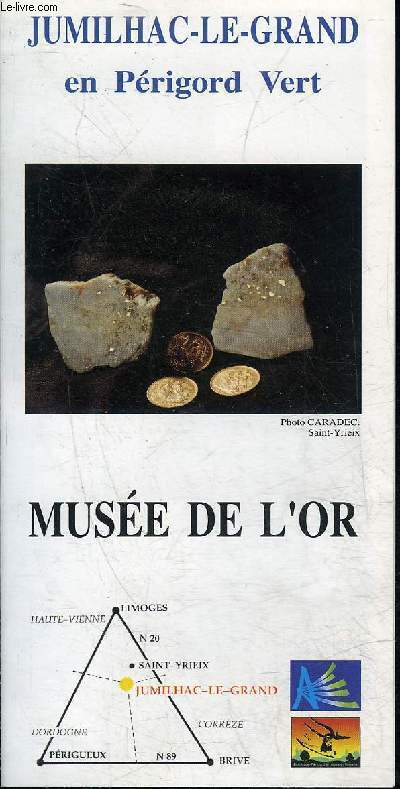 UNE PLAQUETTE : JUMILHAC LE GRAND EN PERIGORD VERT - MUSEE DE L'OR.