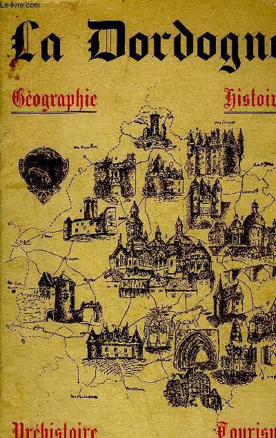 LA DORDOGNE GEOGRAPHIE HISTOIRE - 6E EDITION.