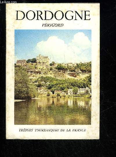 DORDOGNE PERIGORD - TRESORS TOURISTIQUES DE LA FRANCE