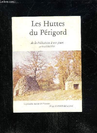 LES HUTTES DU PERIGORD - DE LA PREHISTOIRE A NOS JOURS