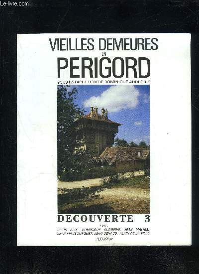 VIEILLES DEMEURES EN PERIGORD - DECOUVERTES 3