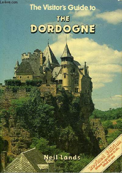 THE VISITORS GUIDE TO THE DORDOGNE.