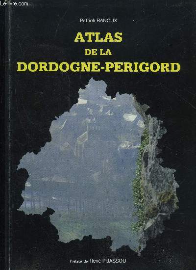 ATLAS DE LA DORDOGNE PERIGORD.
