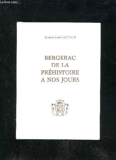 BERGERAC DE LA PREHISTOIRE A NOS JOURS - PERIGORD POURPRE.