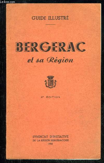 BERGERAC ET SA REGION - GUIDE ILLUSTRE - PERIGORD POURPRE.