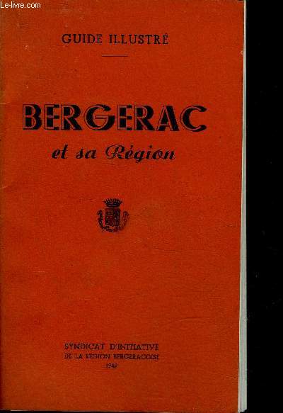BERGERAC ET SA REGION - GUIDE ILLUSTRE - PERIGORD POURPRE.