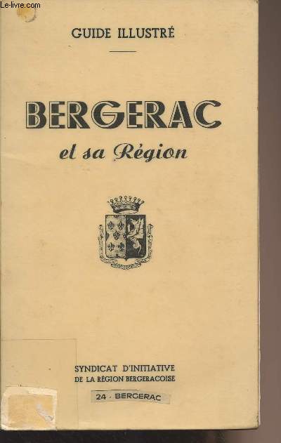 Guide Illustr - Bergerac et sa rgion
