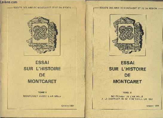 ESSAI SUR L'HISTOIRE DE MONTCARET - EN DEUX TOMES - TOME 1 : MONCARET AVANT L'AN MILLE - TOME 2 : MONTCARET DE L'AN MILLE A LA DESTRUCTION DE MONTRAVEL EN 1622 - PERIGORD POURPRE.
