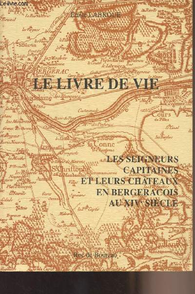 Le livre de vie - Les seigneurs et capitaines et leus chteaux en Bergeracois au XIVe sicle