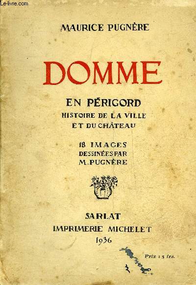 DOMME EN PERIGORD HISTOIRE DE LA VILLE ET DU CHATEAU - PERIGORD NOIR.