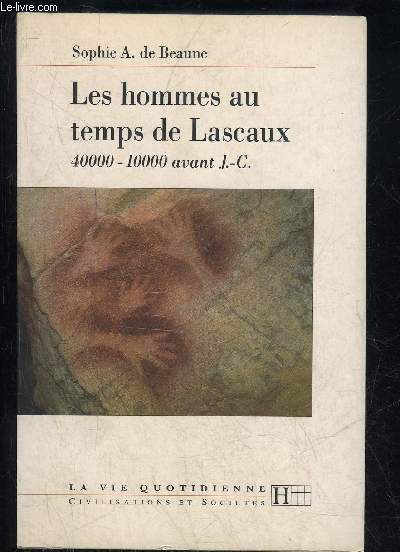 LES HOMMES AU TEMPS DE LASCAUX 40000 - 10000 AVANT J.C. - LA VIE QUOTIDIENNE CIVILISATIONS ET SOCIETE - PERIGORD NOIR.