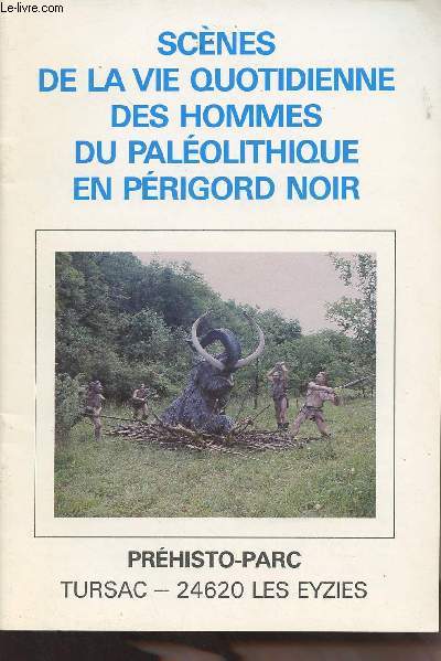 Scnes de la vie quotidiennes des hommes du Palolithique en Prigord Noir - Prhisto-parc