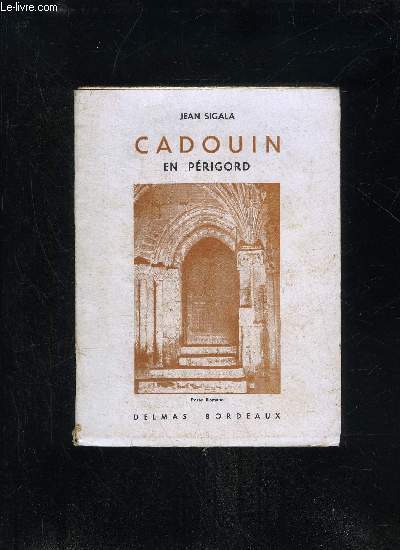 CADOUIN EN PERIGORD - PERIGORD NOIR.