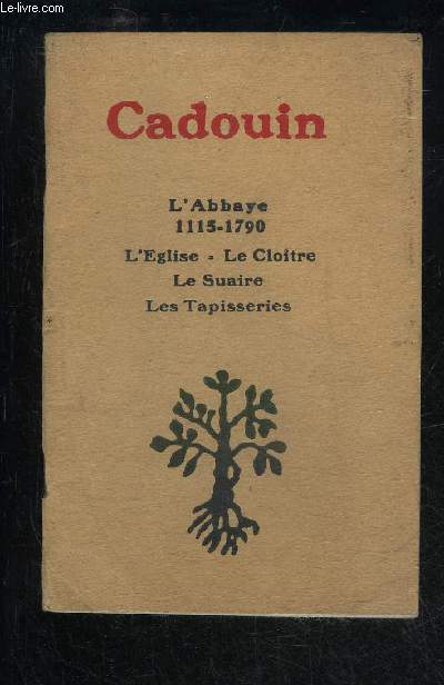 CADOUIN GUIDE - L'ABBAYE 1115-1790 - L'EGLISE - LE CLOITRE - LE SUAIRE - LES TAPISSERIES - PERIGORD NOIR.