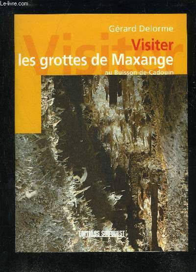 VISITER LES GROTTES DE MAXANGE AU BUISSON DE CADOUIN - PERIGORD NOIR.