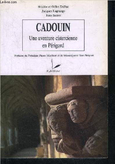 CADOUIN UNE AVENTURE CISTERCIENNE EN PERIGORD - PERIGORD NOIR - COLLECTION FLEUR DE LYS.