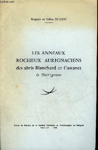LES ANNEAUX ROCHEUX AURIGNACIENS DES ABRIS BLANCHARD ET CASTANET A SERGEAC - PERIGORD NOIR.