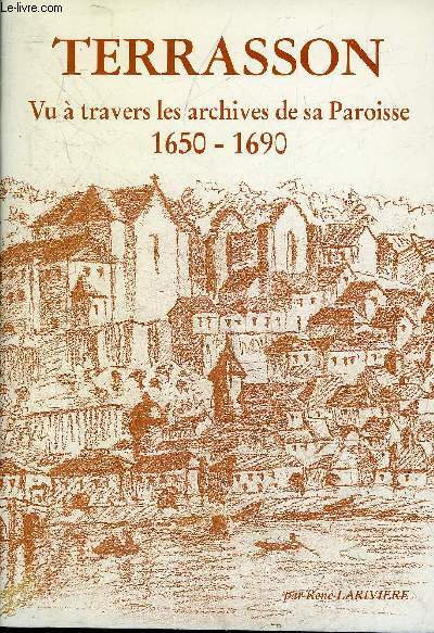 TERRASSON VU A TRAVERS LES ARCHIVES DE SA PAROISSE 1650-1690 - PERIGORD NOIR.